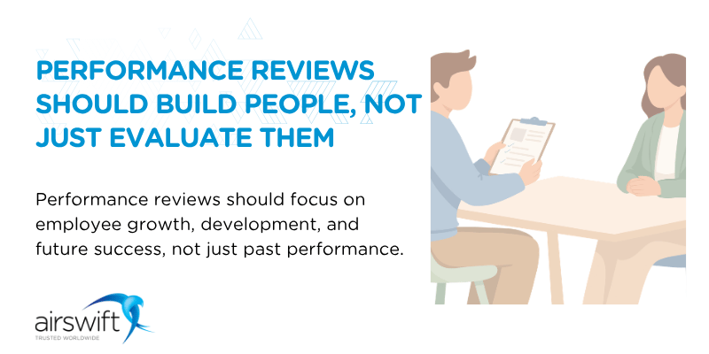 Performance reviews should build people, not just evaluate them Performance reviews should build people, not just evaluate them