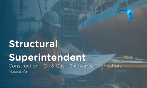 Structural Superintendent - Construction - Oil & Gas - ShipyardsFabrication - Muscat, Oman 