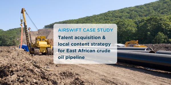 Talent acquisition & local content strategy for East African crude oil pipeline
