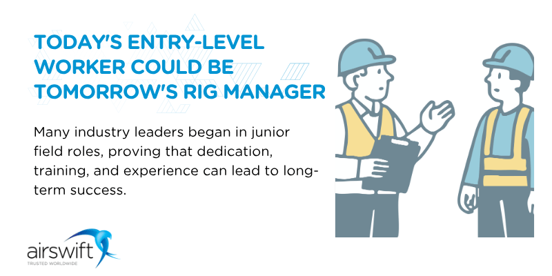 Todays entry-level worker could be tomorrows rig manager Todays entry-level worker could be tomorrows rig manager
